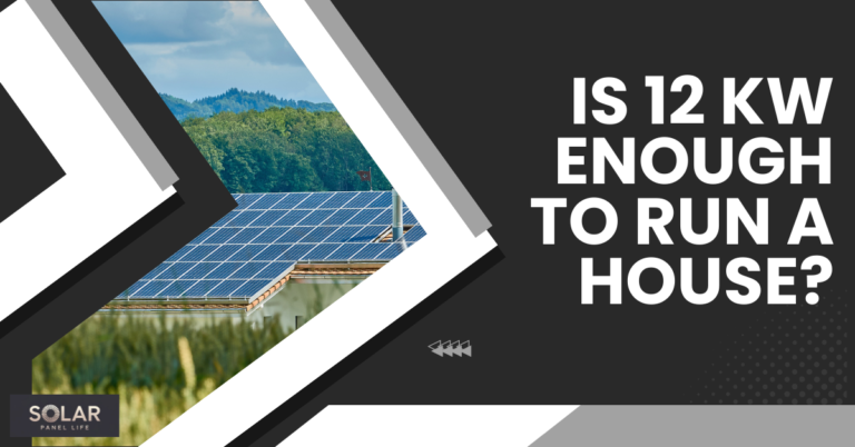 Solar panels installed on a house roof with a scenic background of trees and mountains, accompanied by the text "Is 12 kW enough to run a house?"