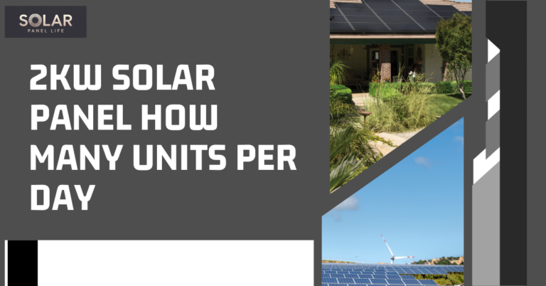 Solar panels installed on a house roof and in an open field under a clear sky. Large text on the left reads "2KW SOLAR PANEL HOW MANY UNITS PER DAY."