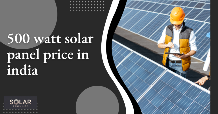 500 watt solar panel price in India - Solar Panel Life